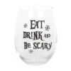 Eat, Drink &amp; Be Scary - Stemless Glass -Droomcadeauwinkel CY 53523